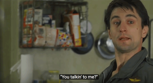 Quote: “You talkin' to me?” from taxi driver.